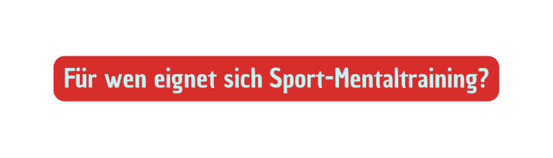 Für wen eignet sich Sport Mentaltraining